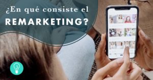 ¿Qué es el Remarketing? | Agencia de Marketing Online Tresbombillas