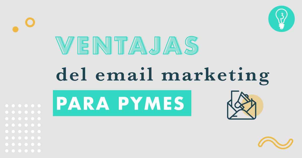 Ventajas email marketing para pymes | Agencia Marketing Digital Tresbombillas