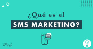 ¿Qué es el SMS marketing y cómo crear la campaña perfecta? | Agencia Marketing Digital Tresbombillas