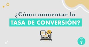 ¿Cómo aumentar la tasa de conversión de tu blog o tienda online? | Agencia Marketing Digital Tresbombillas