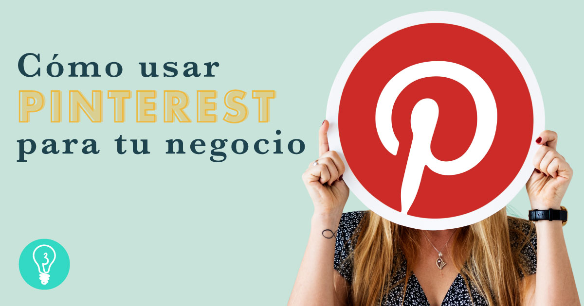 Cómo usar Pinterest para tu negocio | Agencia Marketing Digital Tresbombillas