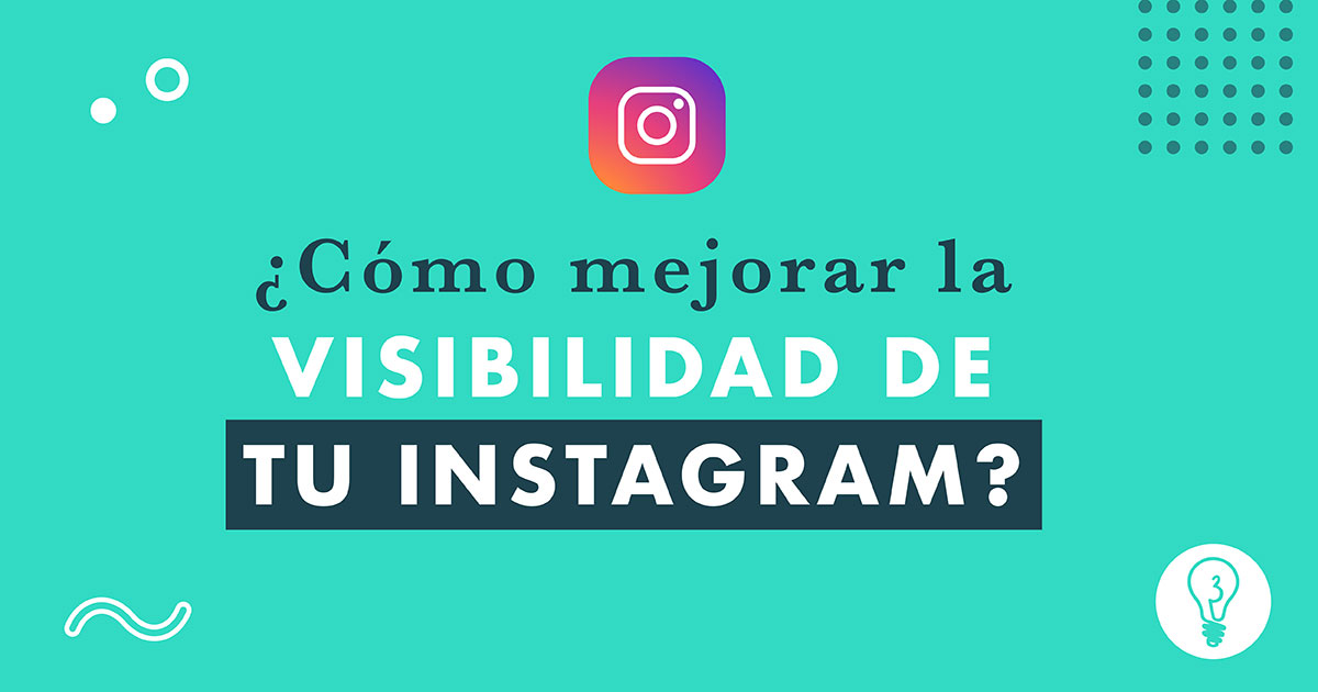 ¿Cómo mejorar la visibilidad en Instagram? | Agencia de Marketing Digital Tresbombillas